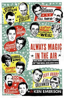 Always Magic in the Air: The Bomp and Brilliance of the Brill Building Era by Ken Emerson 9781841157283