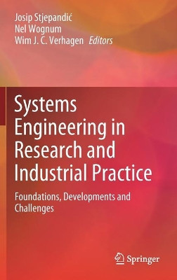 Systems Engineering in Research and Industrial Practice: Foundations, Developments and Challenges by Josip Stjepandic 9783030333119