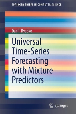 Universal Time-Series Forecasting with Mixture Predictors by Daniil Ryabko 9783030543037