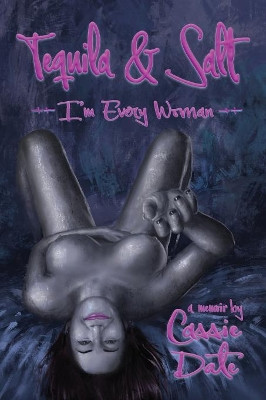 Tequila & Salt: I'm Every Woman by Cassie Date 9781936442416