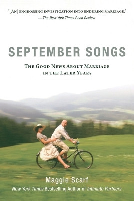September Songs: The Good News About Marriage in the Later Years by Maggie Scarf 9781594483998