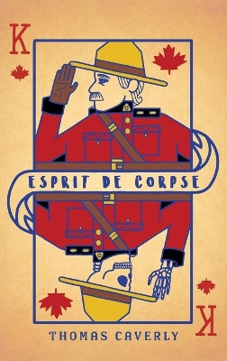 Esprit De Corpse: I'm gonna be a policeman, just like you dad! by Thomas Caverly 9781525508899