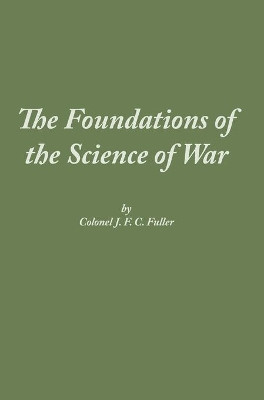 The Foundations of the Science of War by J F C Fuller 9781839310027