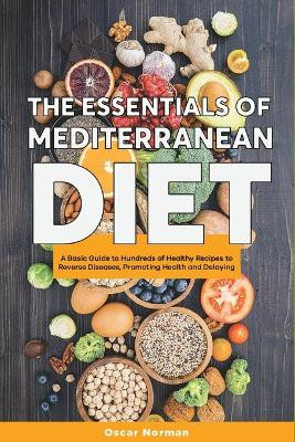 The Basics of Mediterranean Diet: A Collection of Mediterranean Diet Recipes Packed with Nutrition and Boosting Brain Health by Chase Simon 9781802959680