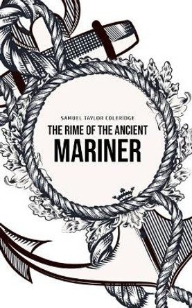 The Rime of the Ancient Mariner by Samuel Taylor Coleridge 9781800602366
