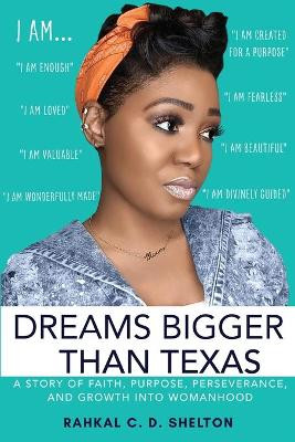 Dreams Bigger Than Texas by Rahkal C D Shelton 9781737689201