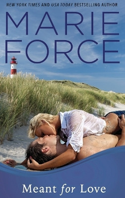 Meant for Love: Gansett Island Series, Book 10 by Marie Force 9781942295938