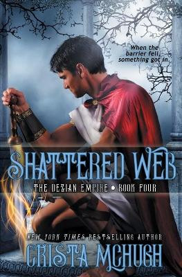 Shattered Web: The Deizian Empire: Book 4 by Crista McHugh 9781940559971