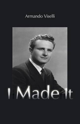 I Made It by Armando Viselli 9781466980129