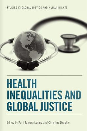 Health Inequalities and Global Justice by Patti Tamara Lenard