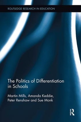 The Politics of Differentiation in Schools by Martin Mills 9781138604629