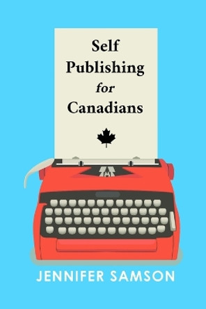 Self Publishing For Canadians by Jennifer Samson 9781988797212