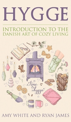 Hygge: Introduction to The Danish Art of Cozy Living (Hygge Series) (Volume 1) by Amy White 9781951754266