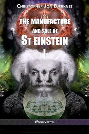 The manufacture and sale of St Einstein - I by Christopher Jon Bjerknes 9781913057244
