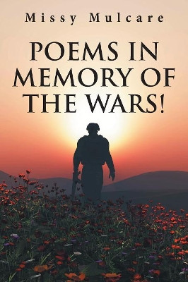 Poems in Memory of the Wars! by Missy Mulcare 9781984589750