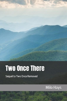 Two Once There: Sequel to Two Once Removed by Milo Hays 9781735340418