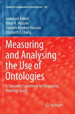 Measuring and Analysing the Use of Ontologies: A Semantic Framework for Measuring Ontology Usage by Jamshaid Ashraf 9783030092962