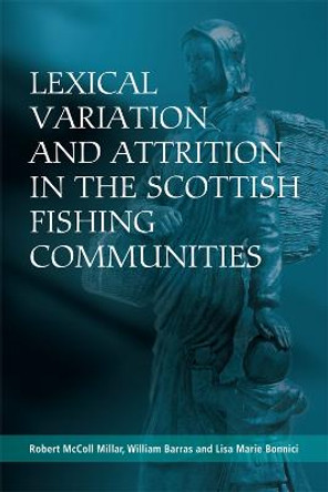 Lexical Variation and Attrition in the Scottish Fishing Communities by Robert McColl Millar