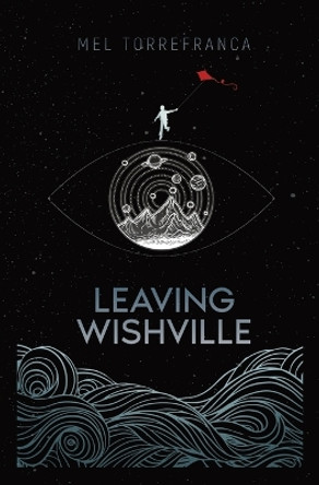Leaving Wishville by Mel Torrefranca 9781734174502