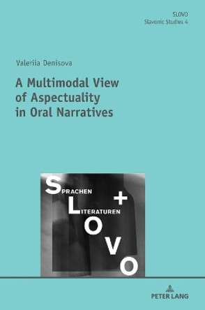 A Multimodal View of Aspectuality in Oral Narratives by Valeriia Denisova 9783631787939