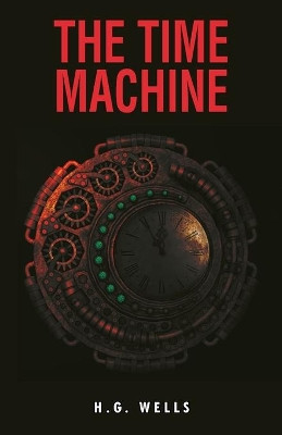 The Time Machine by H G Wells 9788194983538