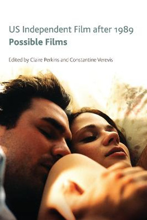 US Independent Film After 1989: Possible Films by Claire Perkins