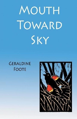 Mouth Toward Sky by Geraldine Foote 9781635346015