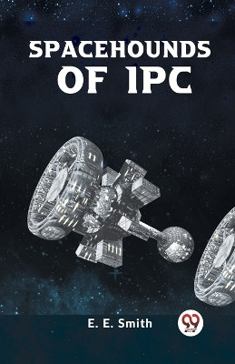 Spacehounds of IPC by E Smith E 9789359328225