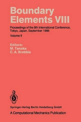 Boundary Elements VIII: Proceedings of the 8th International Conference, Tokyo, Japan, September 1986 by Masataka Tanaka 9783662223376