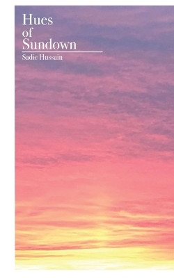 Hues of Sundown by Sadie Hussain 9789357212236