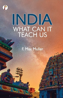 India: What can it teach us? by F Max Muller 9789355461605