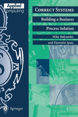 Correct Systems: Building a Business Process Solution by Mike Holcombe 9783540762461