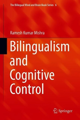 Bilingualism and Cognitive Control by Ramesh Kumar Mishra 9783319925127