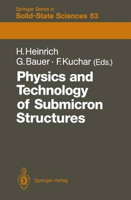 Physics and Technology of Submicron Structures: Proceedings of the Fifth International Winter School, Mauterndorf, Austria, February 22-26, 1988 by Helmut Heinrich 9783642834332