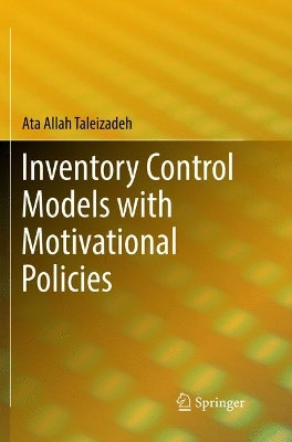 Inventory Control Models with Motivational Policies by Ata Allah Taleizadeh 9783319892016