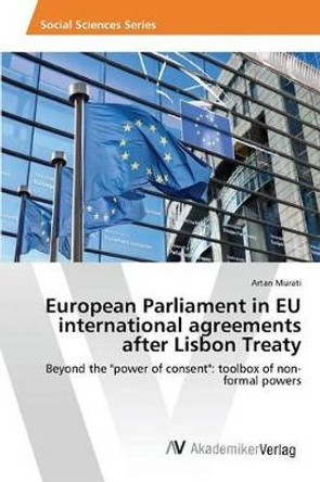 European Parliament in Eu International Agreements After Lisbon Treaty by Murati Artan 9783639871807