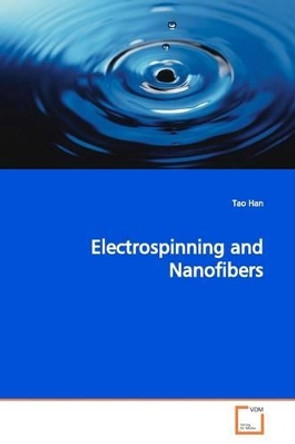 Electrospinning and Nanofibers by Tao Han 9783639153576