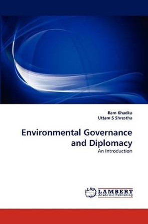 Environmental Governance and Diplomacy by Ram Khadka 9783844323948