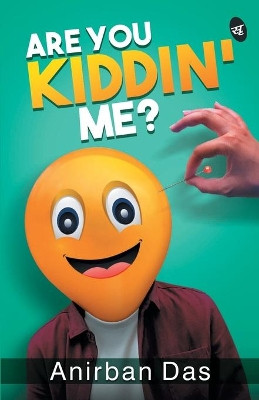 Are You Kiddin Me? by Anirban Das 9789387022584