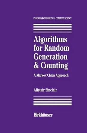 Algorithms for Random Generation and Counting: A Markov Chain Approach by A. Sinclair 9781461267072