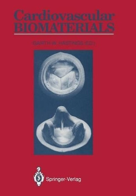 Cardiovascular Biomaterials by Garth W. Hastings 9781447118497