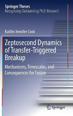 Zeptosecond Dynamics of Transfer-Triggered Breakup: Mechanisms, Timescales, and Consequences for Fusion by Kaitlin Jennifer Cook 9783319960166