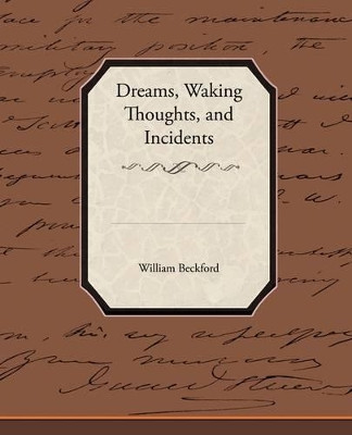 Dreams, Waking Thoughts, and Incidents by William Jr Beckford 9781438524146