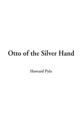 Otto of the Silver Hand by Howard Pyle 9781404323049