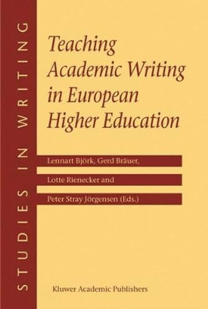 Teaching Academic Writing in European Higher Education by Lennart A. Bjork 9781402012099