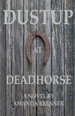 Dustup At Deadhorse by Amanda Brenner 9798215426234
