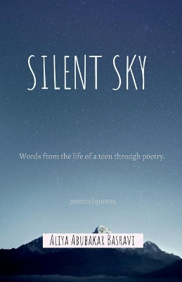 Silent Sky: Words from the life of a teen through poetry by Aliya Abubakar Basravi 9798885698603