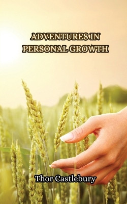 Adventures in Personal Growth by Thor Castlebury 9789916853320