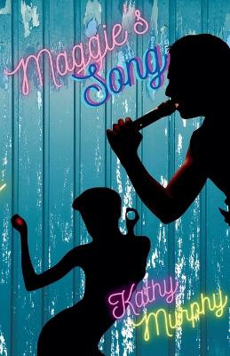 Maggie's Song by Kathy Murphy 9798224162376