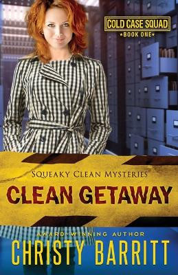 Clean Getaway: Cold Case Squad, 1 by Christy Barritt 9798869240064